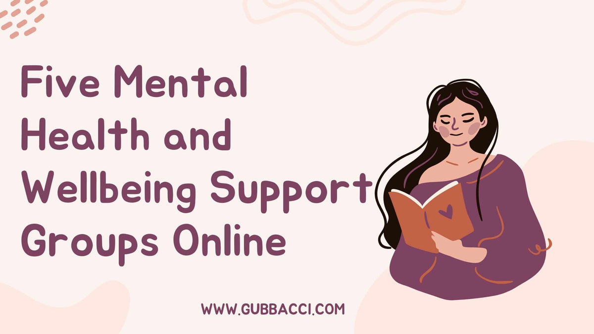 Five Mental Health and Wellbeing Support Groups Online | Gubbacci - Online Mental Health Groups