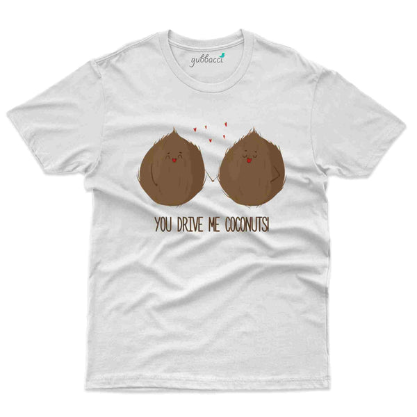 You Drive Me Coconut T-Shirt - Coconut Collection - Gubbacci