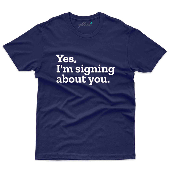 Signing About You T-Shirt - Sign Language Collection - Gubbacci
