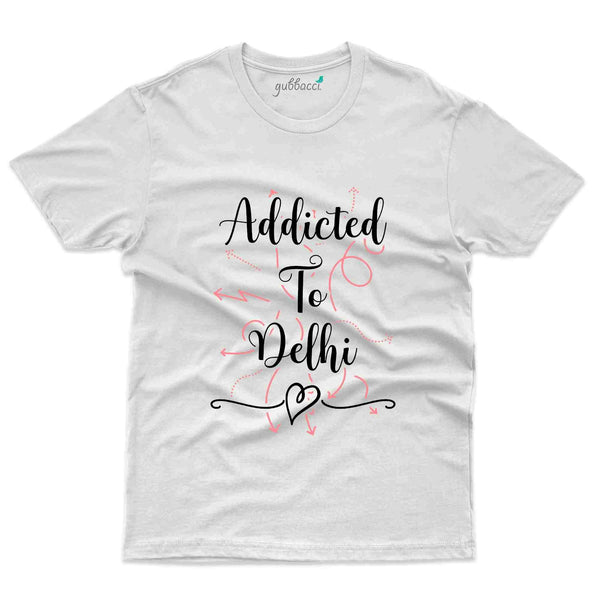 Addicted To Delhi T-Shirt -Delhi Collection - Gubbacci