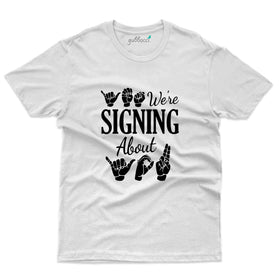 Signing About T-Shirt - Sign Language Collection