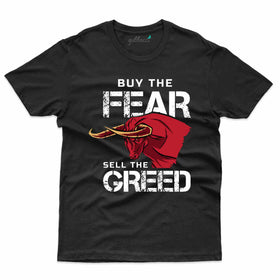Buy The Fear and Sell the Greed - Stock Market T-Shirt