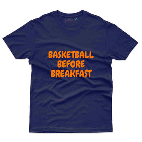 Before Breakfast T-Shirt - Basket Ball Collection