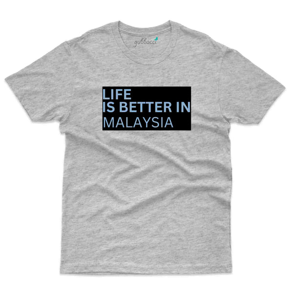 Life Is Better T-Shirt - Malaysia Collection - Gubbacci