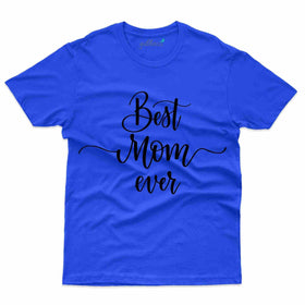 Best Mom Ever - Mothers Day T-Shirt Collection