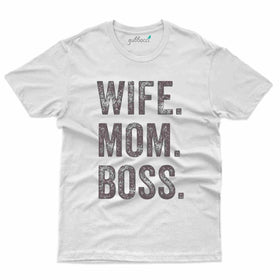 Wife, Mom, Boss T-Shirt - Mothers Day T-Shirt Collection