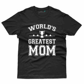 Worlds Greatest Mom Tee - Mothers Day T-Shirt