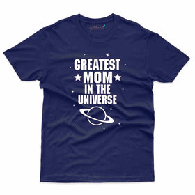 Greatest Mom in the Universe - Mothers Day T-Shirt Collection