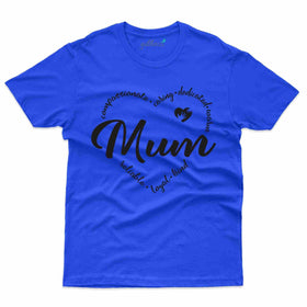 Caring, Dedicated, Loyal Mum - Mothers Day T-Shirt