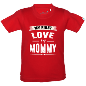 My First Love My Mommy - Funny Kids T-Shirt