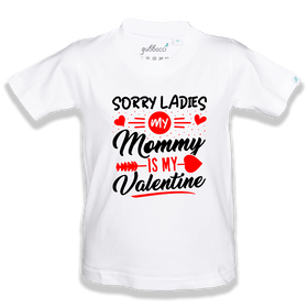 Sorry Ladies My Mommy is my Valentine - Funny Kids T-Shirt