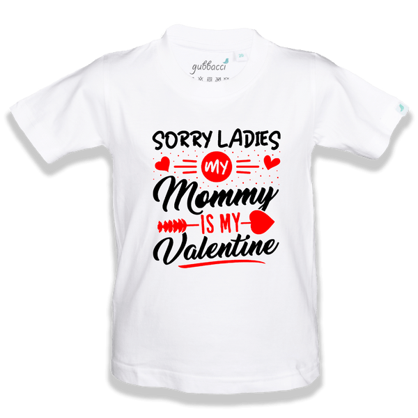 Gubbacci Apparel Kids Round Neck T-shirt 18 Sorry Ladies my Mommy is my Valentine - Funny Kids T-Shirt Buy Sorry Ladies my Mommy is my Valentine-Funny Kids T-Shirt