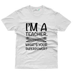 I'm A Teacher T-Shirt - Teacher's Day T-shirt Collection