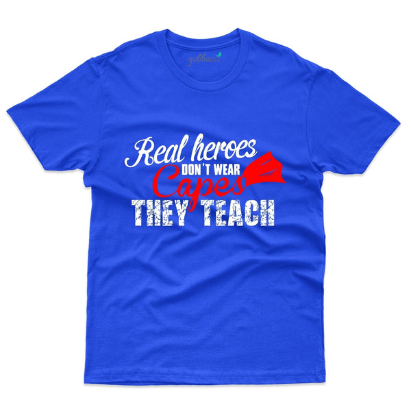 Gubbacci-India Roundneck t-shirt XS Real Heroes Don't Ware Capes They Teach - Teacher's Day T-shirt Collection Buy Real Heroes Don't Ware Capes They Teach - Teacher's Day T-shirt Collection