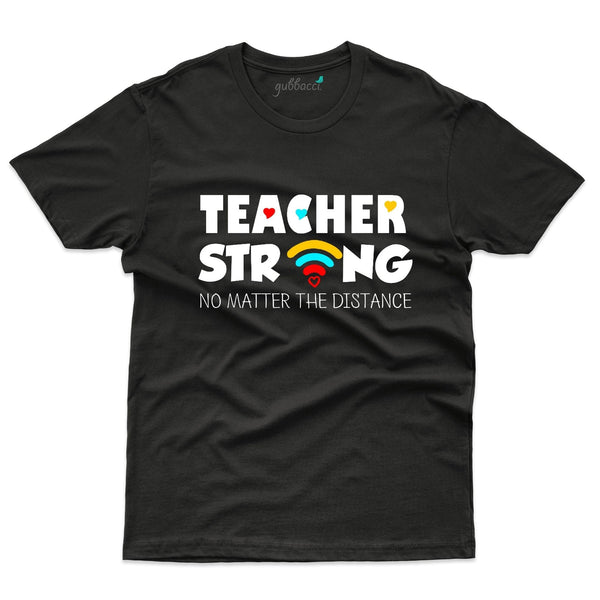 Gubbacci-India Roundneck t-shirt XS Teacher Strong No Matter the Distance - Teacher's Day T-shirt Collection Buy Teacher Strong No Matter the Distance - Teacher's Day T-shirt Collection