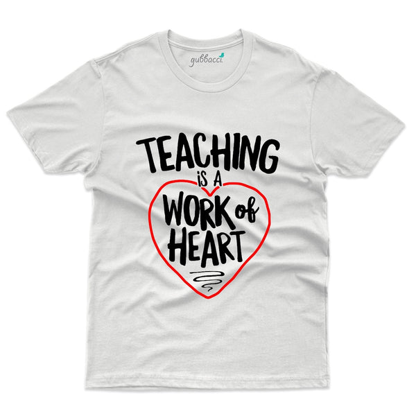 Gubbacci-India Roundneck t-shirt XS Teaching is a Work of Heart - Teacher's Day T-shirt Collection Buy Teaching is a Work of Heart - Teacher's Day T-shirt Collection