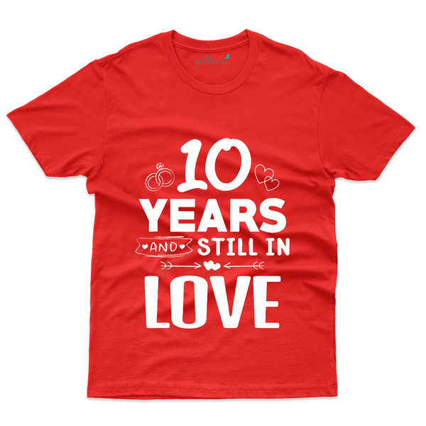 Gubbacci Apparel T-shirt S 10 Years and Still in Love - 10th Marriage Anniversary Buy 10 Years and Still in Love - 10th Marriage Anniversary