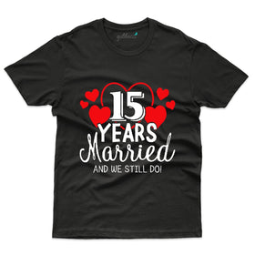 15 Years Married T-Shirt - 15th Anniversary Tee Collection