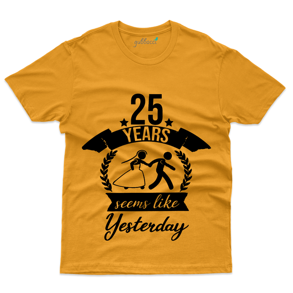 Gubbacci Apparel T-shirt S 25 Years Seems like Yesterday-25th Marriage Anniversary Buy 25 Years Seems like Yesterday-25th Marriage Anniversary
