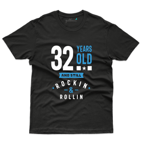 32nd Birthday T-shirts: Still Rock'in and Roll'in T-Shirts