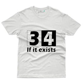 34 If It Exists T-Shirt - 34th Birthday Collection