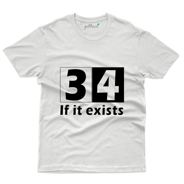 34 If It Exists T-Shirt - 34th Birthday Collection - Gubbacci-India
