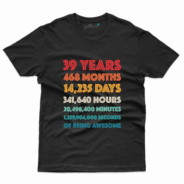 39 Years 2 T-Shirt - 39th Birthday Collection - Gubbacci-India