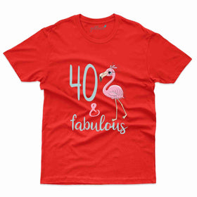 40 and Fabulous T-Shirt - 40th Birthday T-Shirt Collection