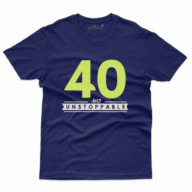 40 & Unstoppable T-Shirt - 40th Birthday T-Shirt Collection