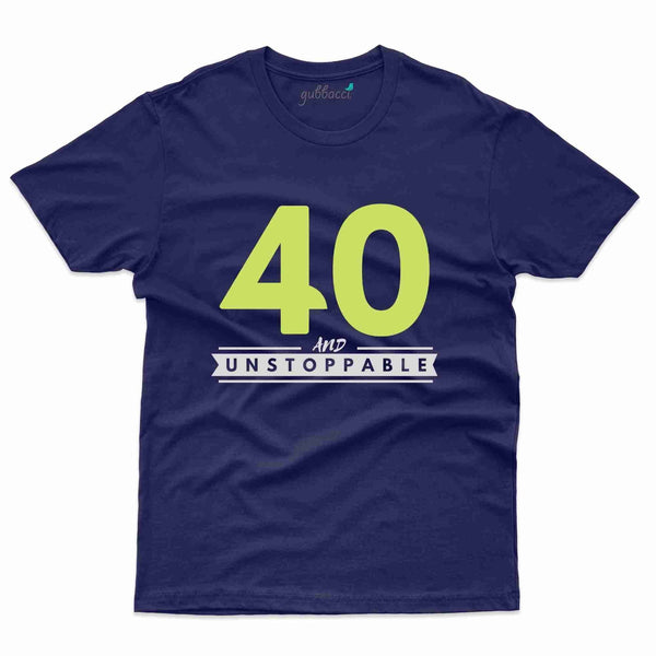 40 & Unstoppable T-Shirt - 40th Birthday Collection - Gubbacci-India