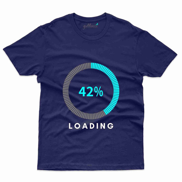 42% Loading 2 T-Shirt - 42nd  Birthday Collection - Gubbacci-India