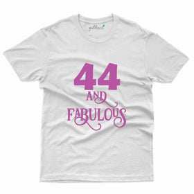 44 And Fabulous T-Shirt - 44th Birthday Collection