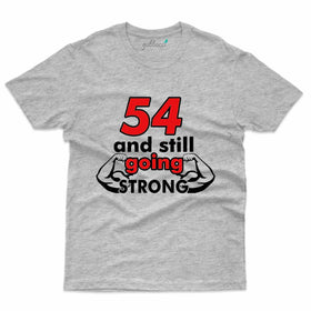 54 & Strong T-Shirt - 54th Birthday Collection