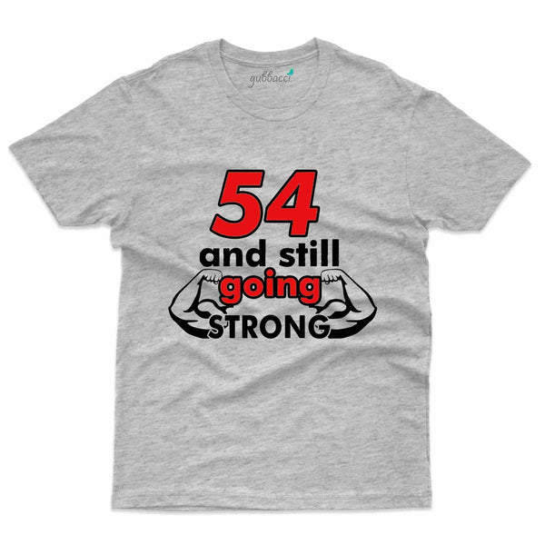 54 & Strong T-Shirt - 54th Birthday Collection - Gubbacci-India
