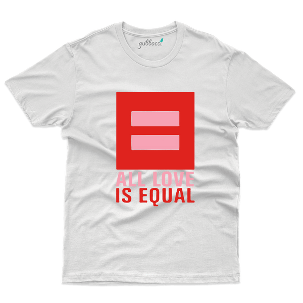 All Love Is Equal T-Shirt - Gender Expansive Collections - Gubbacci-India