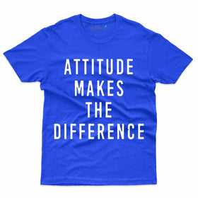 Attitude Makes the Difference T-Shirt - Be Different Collection