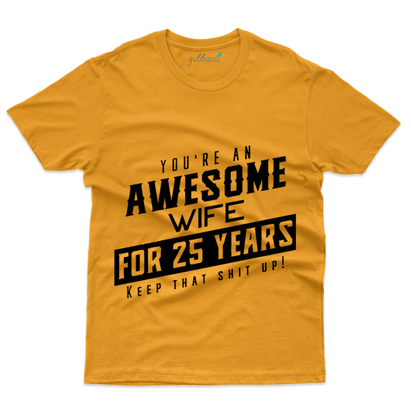 Gubbacci Apparel T-shirt S Awesome Wife for 25 Years - 25th Marriage Anniversary Buy Awesome Wife for 25 Years - 25th Marriage Anniversary