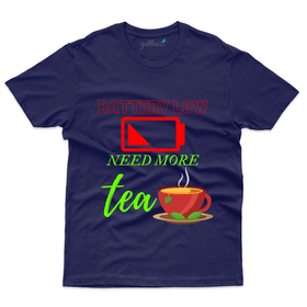 Battery Low need more Tea T-Shirt - For Tea Lovers
