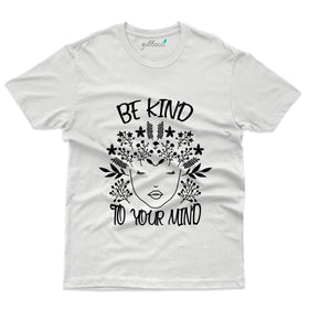 Be Kind to Your Mind T-Shirt - Mental Health Awareness T-Shirt