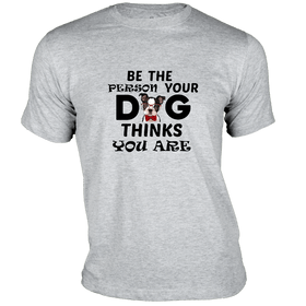 Be the Person Dog Things you are - Pet Collection