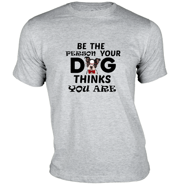 Gubbacci-India T-shirt XS Be the Person Dog Things you are - Pet Collection Buy Be the Person Dog Things you are - Pet Collection