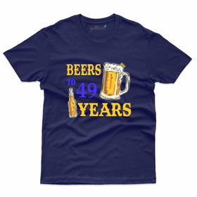 Beers To 49 T-Shirt - 49th Birthday Collection