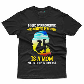 Behind Every Daughter T-Shirt - Mom and Daughter Collection