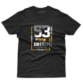 Being Awesome 2 T-Shirt - 53rd Birthday Collection