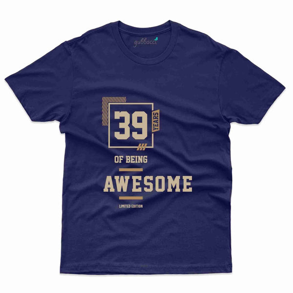 Being Awesome T-Shirt - 39th Birthday Collection - Gubbacci-India