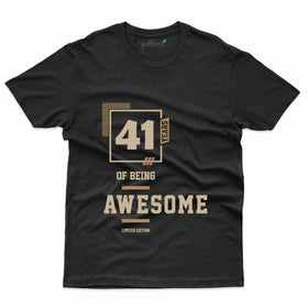 Being Awesome T-Shirt - 41th Birthday Collection