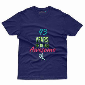 Being Awesome T-Shirt - 43rd  Birthday Collection