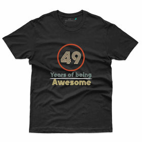 Being Awesome T-Shirt - 49th Birthday Collection