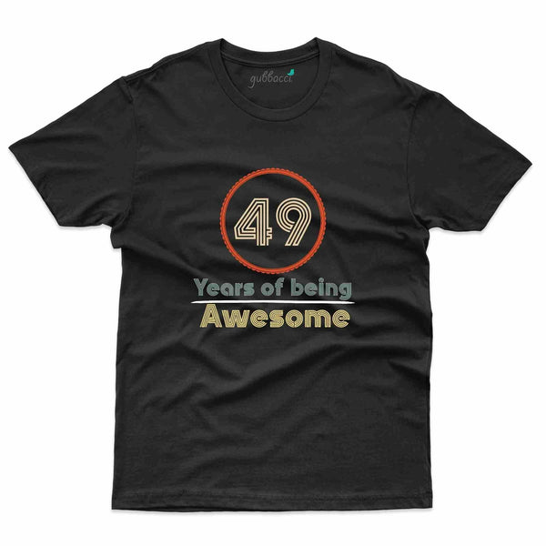 Being Awesome T-Shirt - 49th Birthday Collection - Gubbacci-India