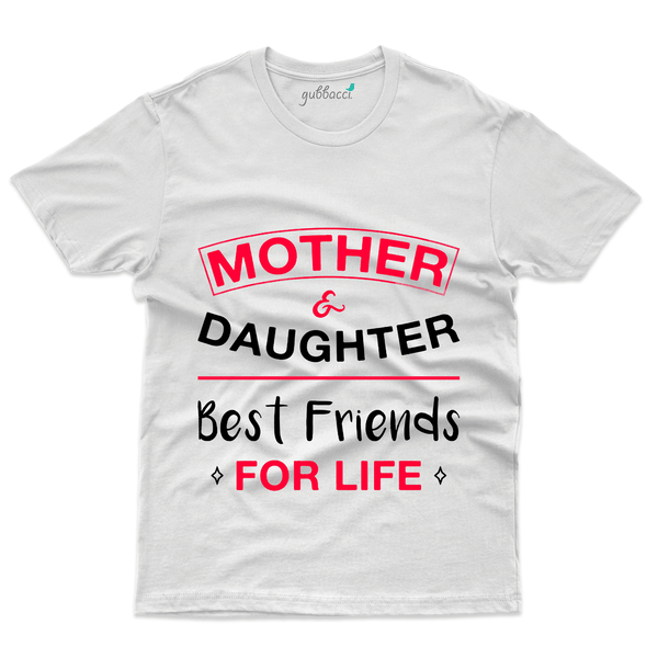 Gubbacci Apparel T-shirt S Best Friends for Life T-Shirt - Mom and Daughter Collection Buy Best Friends T-Shirt - Mom and Daughter Collection
